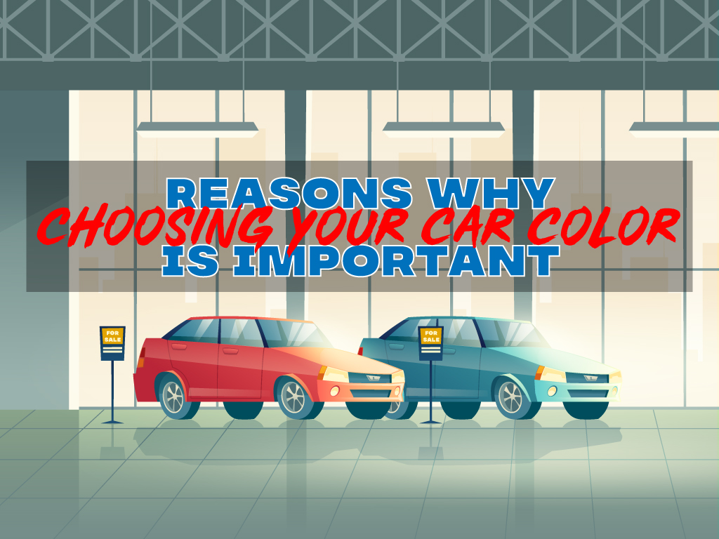 Reasons Why Choosing Your Car Color is Important