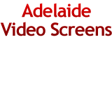 Adelaide Video Screens