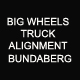 Big Wheels Truck Alignment Bundaberg