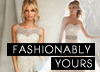 Fashionably Yours
