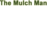 The Mulch Man