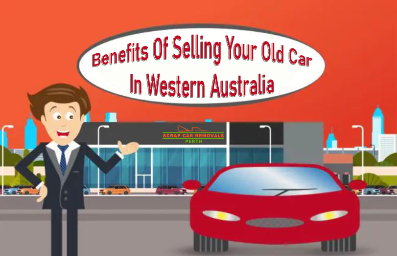 Top 6 Unexpected Benefits of Selling Your Old Car in Western Australia