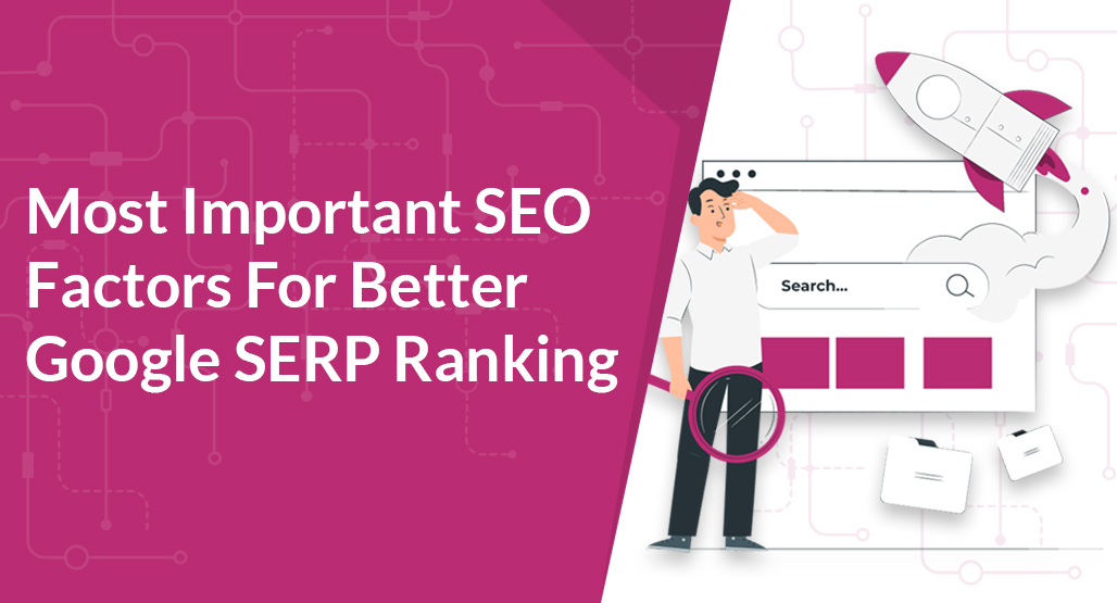 Most Important SEO Factors For Better Google SERP Ranking