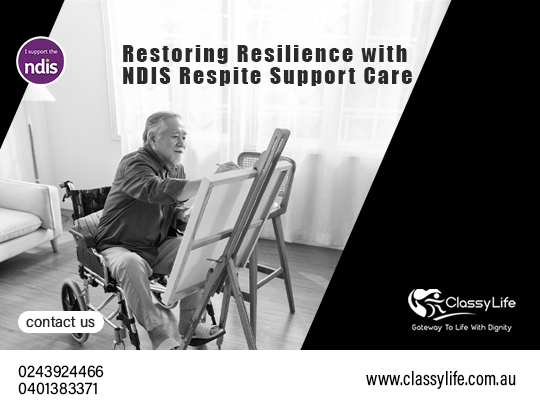 Restoring Resilience with NDIS Respite Support Care -ndis respitecare and STA Service in Centralcoast, Newcastle, Orange