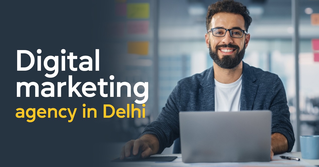 Beyond Visibility: Driving Growth with Digital Marketing in Delhi