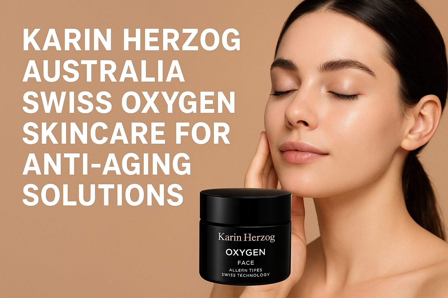 Swiss Pioneer Karin Herzog Revolutionizes Skincare with Oxygen Technology