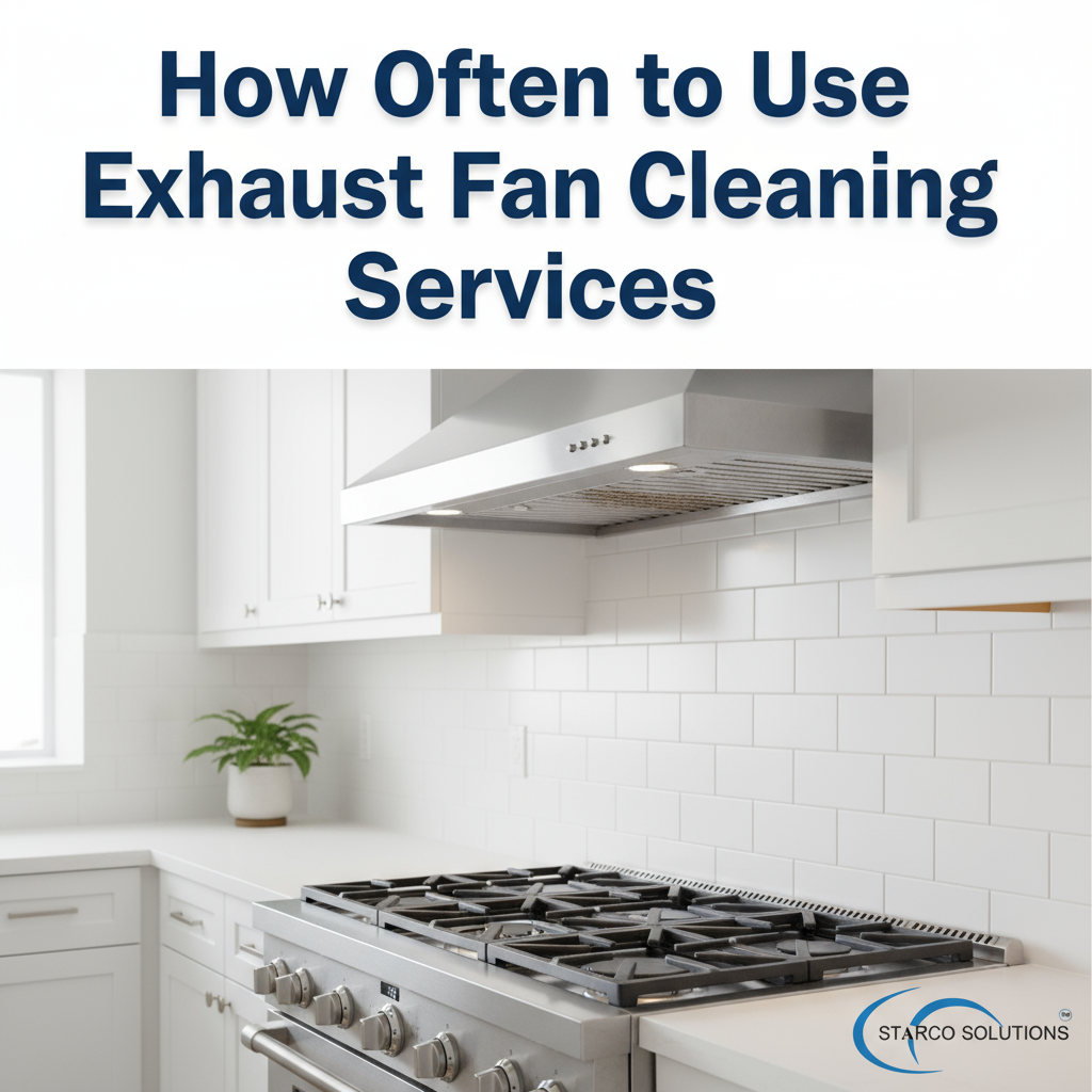 How Often to Use Exhaust Fan Cleaning Services