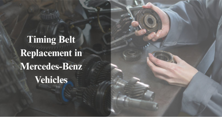 Timing Belt Replacement in Mercedes-Benz Vehicles